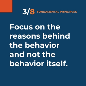 Focus on the reasons behind the behavior.